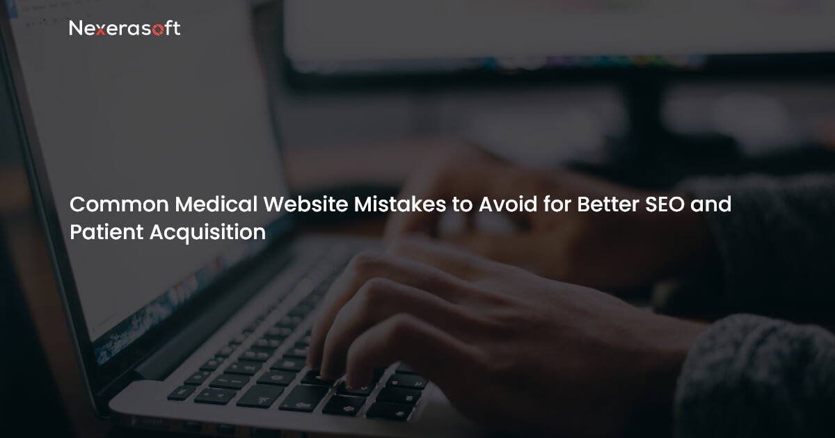 Common Healthcare Website Mistakes to Avoid for Better User Experience